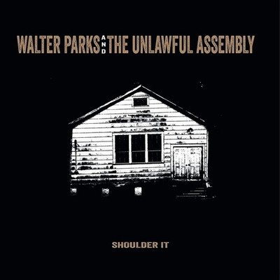 Walter Parks & the Unlawful Assembly Shoulder it (CD) Album