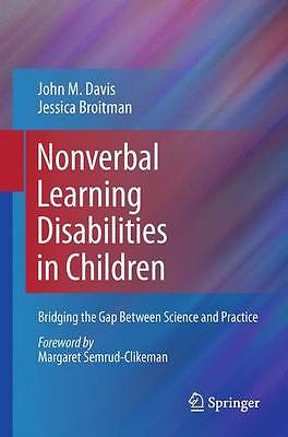 Nonverbal Learning Disabilities in Children: Bridging the Gap Between Science a