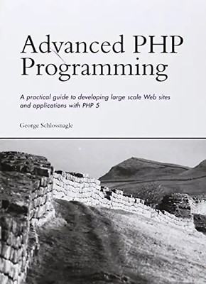 Advanced PHP Programming (Developer's Library) - George Schlossnagle