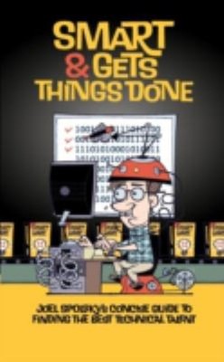 Smart and Gets Things Done : Joel Spolsky's Concise Guide to Find