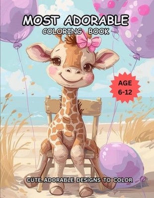 Most Adorable Coloring Book Cute Adorable Designs To Co - paperback NEW I. H. T.