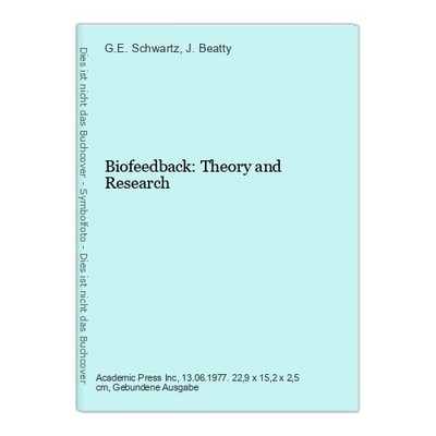 Biofeedback: Theory and Research Schwartz, G.E. and J. Beatty