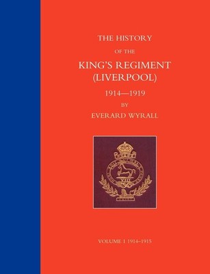 Everard Wyrall HISTORY OF THE KING'S REGIMENT (LIVERPOOL (Paperback) (UK IMPORT)