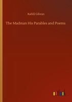 The Madman His Parables And Poems Kahlil Gibran