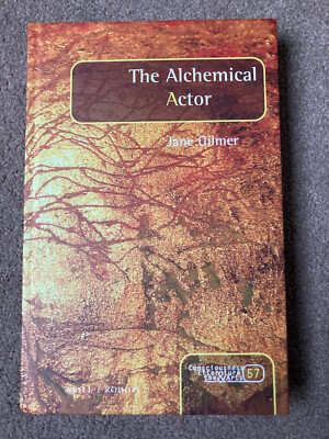 The Alchemical Actor: Imagining Alchemical Theatre by Jane Gilmer