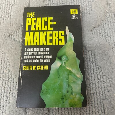 The Peace Makers Science Fiction Paperback Book by Curtis W. Casewit 1968