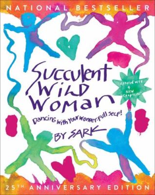 Succulent Wild Woman [25th Anniversary Edition]: Dancing with Your Wonder