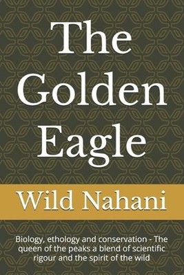 The Golden Eagle: Biology, ethology and conservation - The queen of the peaks a 