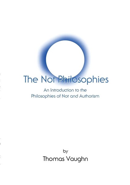 The Not Philosophies An Introduction To The Philosophies of Not And Authorism-image
