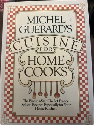 Michel Guerard's Cuisine For Home Cooks, Hardcover, 1984 First US Edition