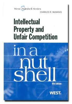 Intellectual Property and Unfair Competition in a Nutshell, 6th by McManis  W1