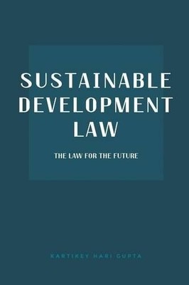Kartikey Hari Gupta Sustainable Development Law (Taschenbuch)