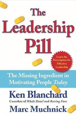 The Leadership Pill: The Missing Ingredient in Motivating People Today - GOOD