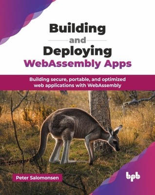 BUILDING AND DEPLOYING WEBASSEMBLY APPS by SALOMONSEN, PETER Paperback Self Help