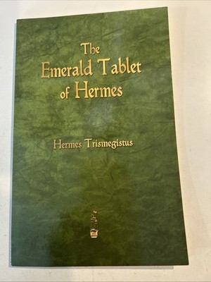 The Emerald Tablet of Hermes, Hermes Trismegistus, 2013 Softcover