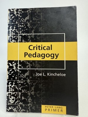 CRITICAL PEDAGOGY PRIMER: SECOND PRINTING PETER LANG By Joe L. Kincheloe