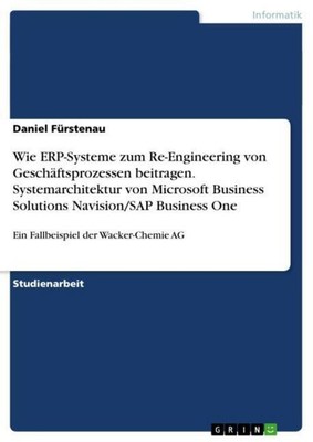 Wie ERP-Systeme zum Re-Engineering von Geschäftsprozessen beitragen.Systemarchit