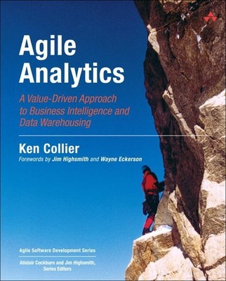 Agile Analytics: A Value-Driven Approach to Business Intelligence and Dat - GOOD