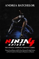 Ninja Gaiden 4: The Official Complete Strategy Guide - Master Every Mission with