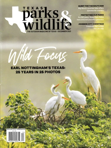Texas Park & Wildlife Magazine,  Wild Focus   December, 2021 * Vol, 79 * No. 10