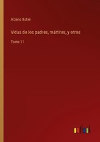Vidas De Los Padres, MáRtires, Y Otros Albano Butler