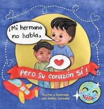 Mi Hermano No Habla, pero Su Corazn S! by Gabby Cornelio (Spanish) Hardcover Boo