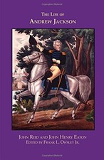THE LIFE OF ANDREW JACKSON (LIBRARY ALABAMA CLASSICS) By John Reid & John Henry