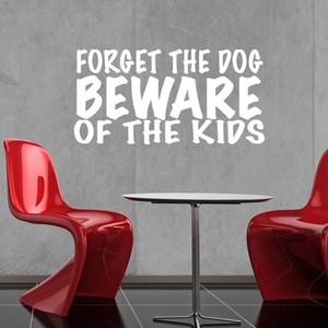 Details About Forget The Dog Beware Of The Kids Wall Sticker Art Pet Grooming Quote W171