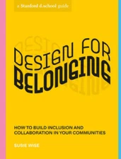 Design for Belonging: How to Build Inclusion and Collaboration in Yo - VERY GOOD