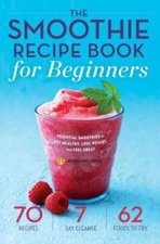 Smoothie Recipe Book for Beginners: Essential Smoothies to Get Healt - VERY GOOD
