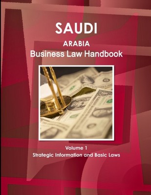 IBP - Saudi Arabia Business Law Handbook Volume 1 Strategic Informatio - X555z
