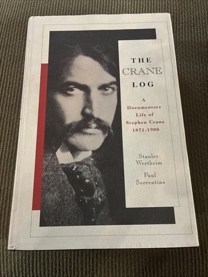 Crane Log: A Documentary Life of Stephen Crane SIGNED BY Wertheim & Sorrentino