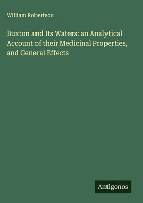 William Robertson | Buxton and Its Waters: an Analytical Account of their...
