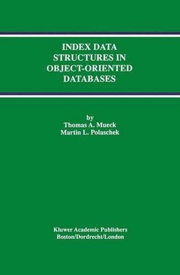 Index Data Structures in Object-Oriented Databases by Thomas A. Mueck (English) 