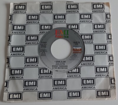 GEORGE THOROGOOD - I DRINK ALONE VINYL 45 RPM. PLAYS EXCELLENT. USA ISSUE.