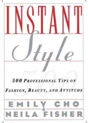 Instant Style: 500 Professional Tips on Fashion, Beauty,  Attitude - VERY GOOD