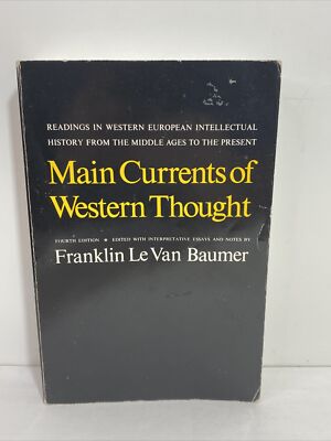 MAIN CURRENTS OF WESTERN THOUGHT: READINGS IN WESTERN By Franklin Le Van Baumer
