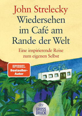 John Strelecky; Root Leeb; Bettina Lemke / Wiedersehen im Café am Rande der Welt