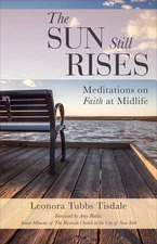 Sun Still Rises : Meditations on Faith at Midlife, Paperback by Tisdale, Leon...