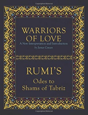 Warriors of Love: Rumi's Odes to Shams of Tabriz, Rumi 9781786780294 New..