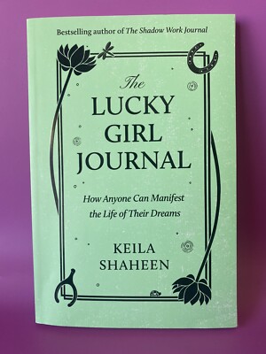 The Lucky Girl Journal: How Anyone Can Manifest the Life of Their Dreams