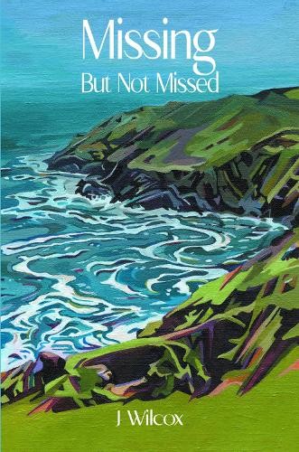 J Wilcox Missing But Not Missed (Paperback)