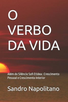 O Verbo Da Vida: Al?m do Sil?ncio Sofi Etidea: Crescimento Pessoal e Crescimento