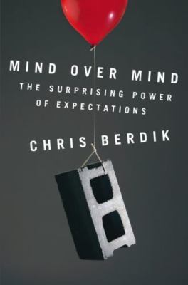 Mind Over Mind: The Surprising Power of Expectations  hardcover Used - Good