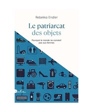 Le patriarcat des objets: Pourquoi le monde ne convient pas aux femmes, Endler, 