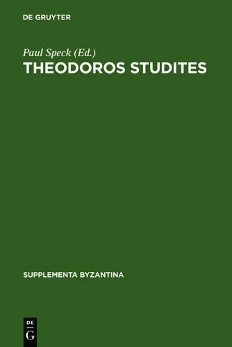 Paul Speck Theodoros Studites (Hardback) Supplementa Byzantina