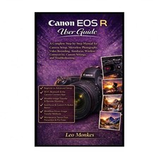 Canon EOS R User Guide: A Complete Step-by-Step Manual for Camera Setup, Mirr...