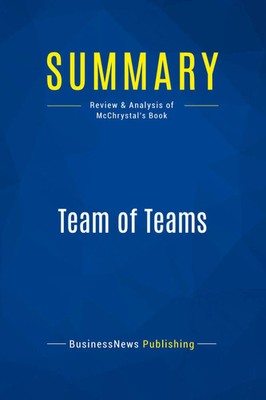 Summary: Team of Teams Review and Analysis of McChrystal's Book Publishing Buch