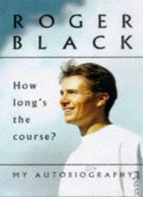 How Long's the Course?,Roger Black, Mike Rowbottom- 978023399644