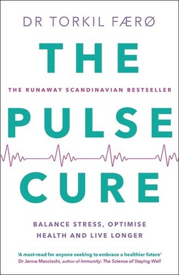 The Pulse Cure: Balance stress, optimise health and live longer by Dr Torkil Fae